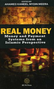 Cover of Real Money: Money and Payment Systems from an Islamic Perspective, edited by Ahamed Kameel Mydin Meera