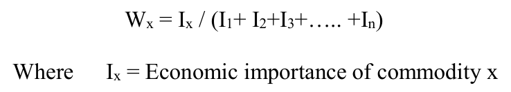 Wx = Ix / (I1+ I2+I3+….. +In) Where Ix = Economic importance of commodity x