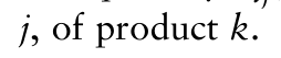j, of product k.