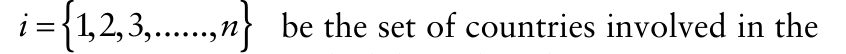 i 1 2 3 , , ,......, n be the set of countries involved in the
