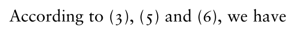 According to (3), (5) and (6), we have